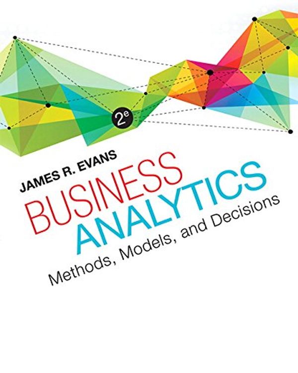 Cover Art for 9780321997821, Business Analytics by James R. Evans
