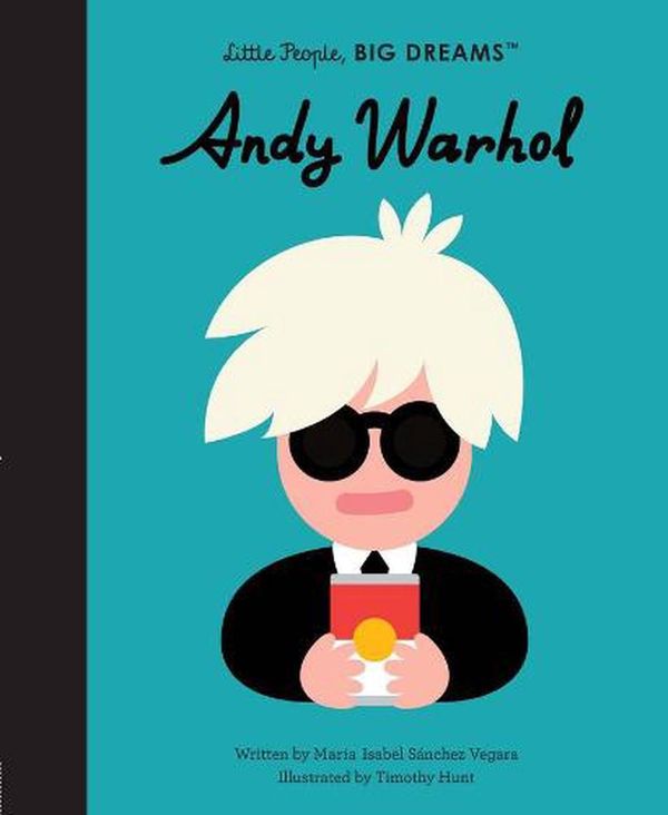Cover Art for 9780711257955, Andy Warhol (Little People, BIG DREAMS, 60) by Sanchez Vegara, Maria Isabel
