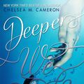 Cover Art for 1230000101926, Deeper We Fall (Fall and Rise, Book One) by Chelsea M. Cameron