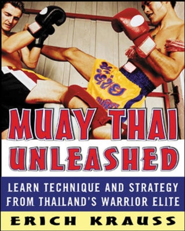 Cover Art for 9780071464994, Muay Thai Unleashed by Erich Krauss