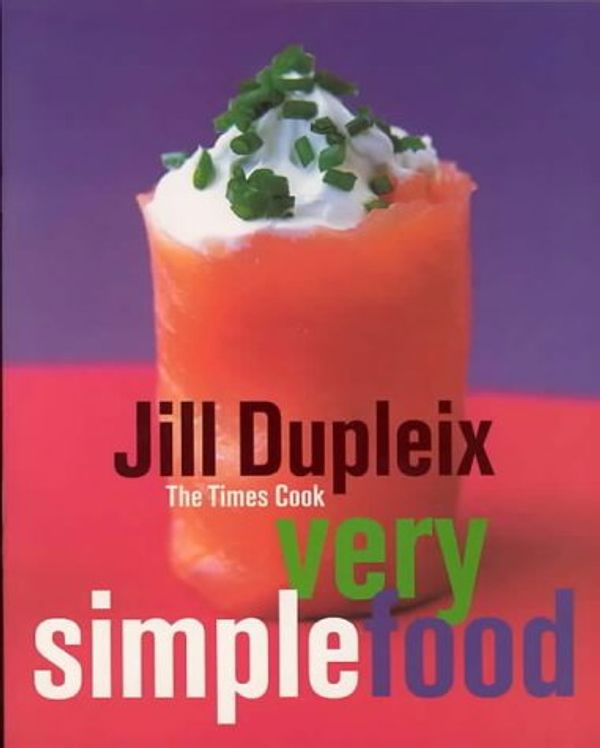 Cover Art for 9781740661010, Very Simple Food by Jill Dupleix