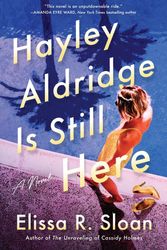 Cover Art for 9780063225527, Hayley Aldridge Is Still Here by Sloan, Elissa R