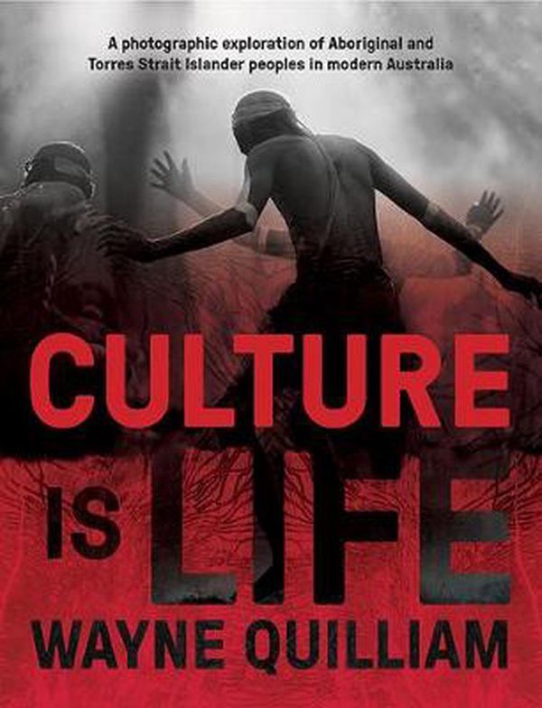 Cover Art for 9781741177039, Culture is Life by Wayne Quilliam