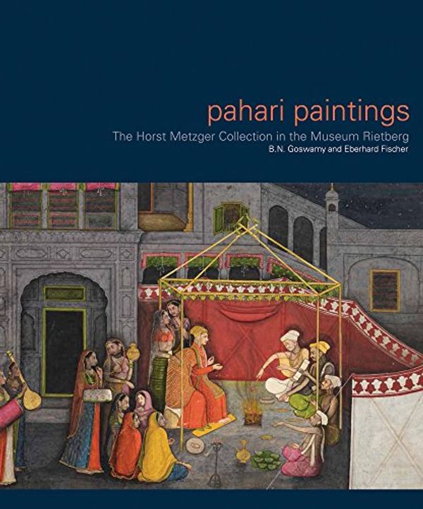 Cover Art for 9789385285721, Pahari Paintings: The Horst Metzger Collection in the Museum Rietberg by B. N. Goswamy