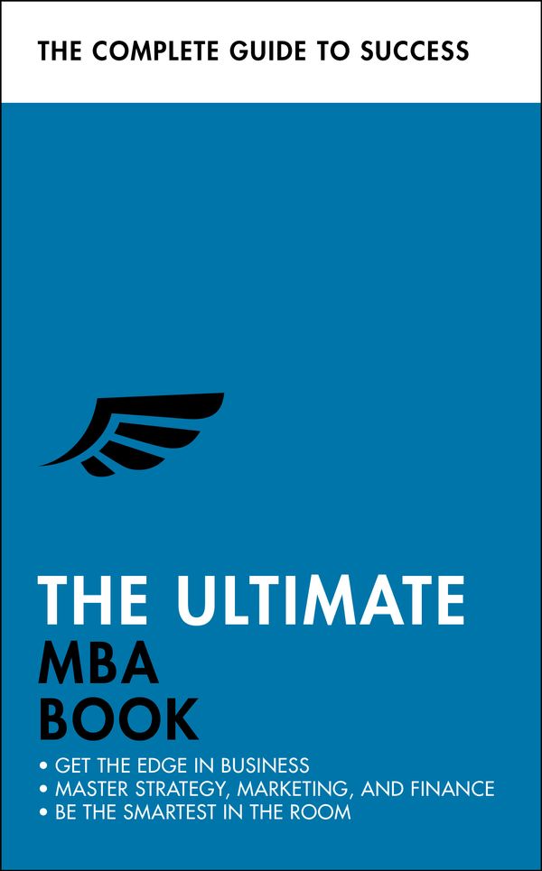 Cover Art for 9781473689510, The Ultimate MBA Book: Get the Edge in Business; Master Strategy, Marketing, and Finance; Enjoy a Business School Education in a Book by Alan Finn, Stephen Berry, Eric Davies, Roger Mason