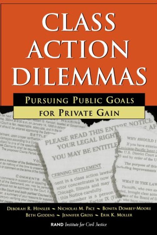 Cover Art for 9780833026019, Class Action Dilemmas: Pursuing Public Goals for Private Gain by Deborah R. Hensler