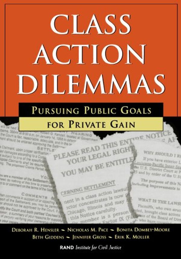 Cover Art for 9780833026019, Class Action Dilemmas: Pursuing Public Goals for Private Gain by Deborah R. Hensler