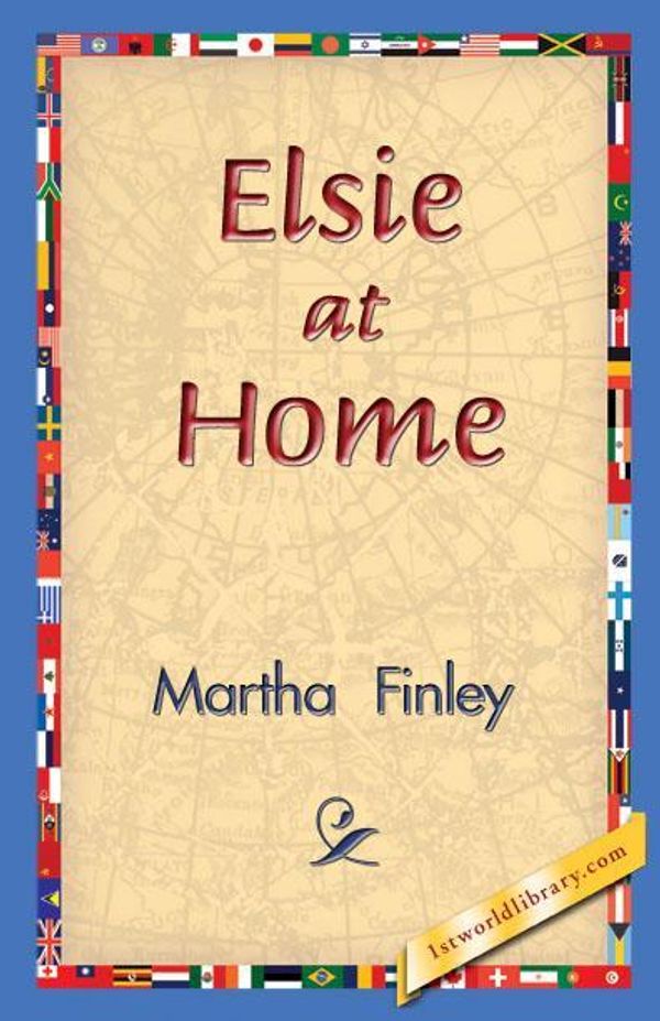 Cover Art for 9781421831893, Elsie at Home by Martha Finley, 1stWorld Library