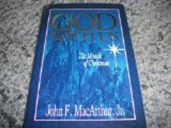 Cover Art for 9780310286905, God with Us: Miracle of Christmas by John F. MacArthur