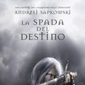 Cover Art for 9788842920618, La spada del destino by Andrzej Sapkowski