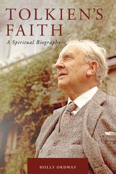 Cover Art for 9781685789916, Tolkien's Faith: A Spiritual Biography by Holly Ordway