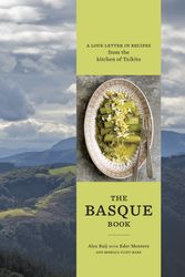 Cover Art for 9781607747611, The Basque BookA Love Letter in Recipes from the Kitchen of Tx... by Alexandra Raij