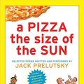 Cover Art for 9780061448942, A Pizza the Size of the Sun by Jack Prelutsky