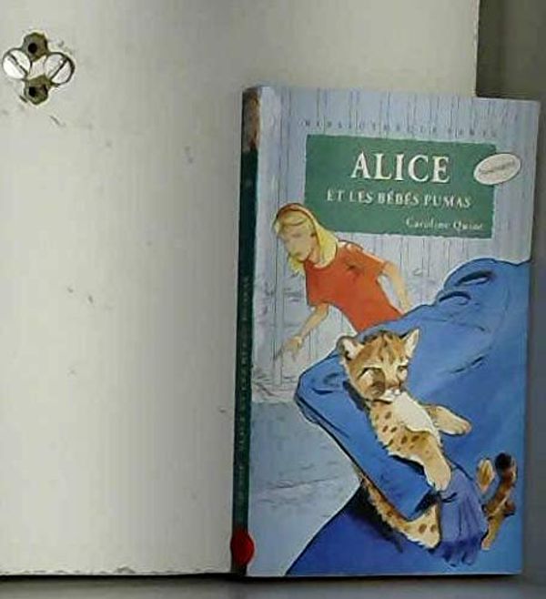 Cover Art for 9782012099425, Alice et les bébés pumas by Caroline Quine