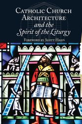 Cover Art for 9781595250278, Catholic Church Architecture and the Spirit of the Liturgy by Denis R. McNamara