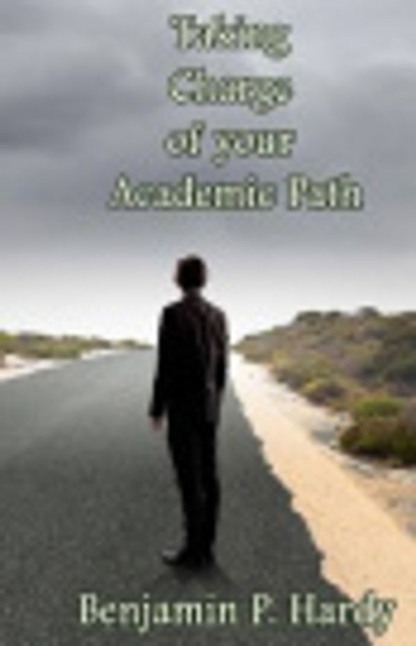 Cover Art for 9781500702793, Taking Charge of Your Academic Path by Benjamin Hardy, Jr.