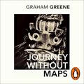 Cover Art for B08JMFDRQC, Journey Without Maps by Graham Greene