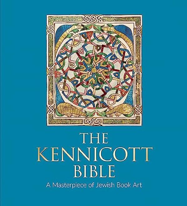 Cover Art for 9781851246007, The Kennicott Bible: A Masterpiece of Jewish Book Art by Katrin Kogman-Appel