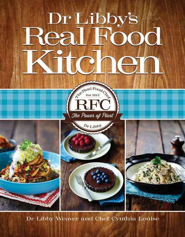 Cover Art for 9780473299002, Dr Libby’s Real Food Kitchen by Libby Weaver (Dr)