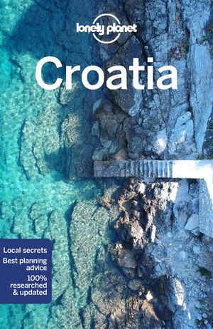 Cover Art for 9781788680769, Lonely Planet Croatia (Travel Guide) by Lonely Planet, Peter Dragicevich, Anthony Ham, Jessica Lee