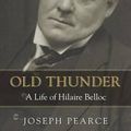 Cover Art for 9781618906564, Old ThunderA Life of Hilaire Belloc by Joseph Pearce