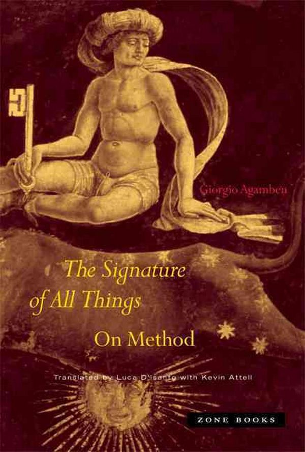 Cover Art for 9781890951986, The Signature of All Things by Giorgio Agamben