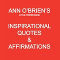Cover Art for 9781479725182, Ann O'Brien's Inspirational Quotes And Affirmations by Ann O'Brien