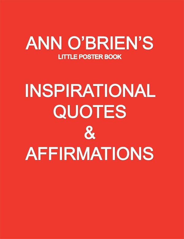 Cover Art for 9781479725182, Ann O'Brien's Inspirational Quotes And Affirmations by Ann O'Brien