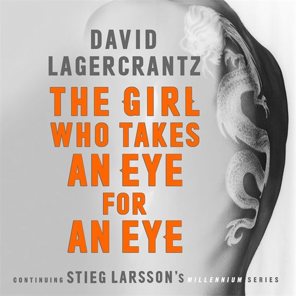 Cover Art for 9780857056450, The Girl Who Takes an Eye for an Eye by David Lagercrantz, George Goulding, Saul Reichlin