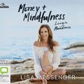 Cover Art for 9781489470584, Money & Mindfulness: Living in Abundance by Lisa Messenger