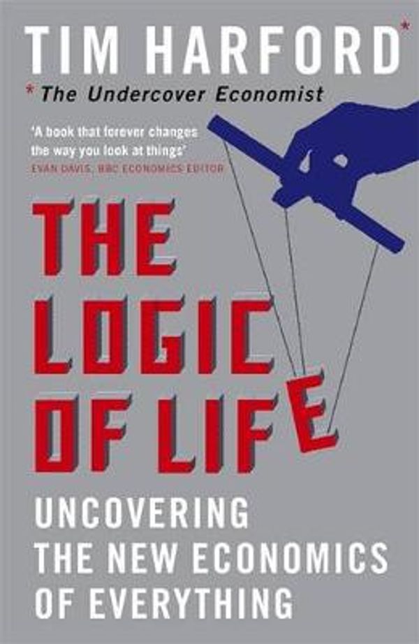Cover Art for 9780316027564, The Logic of Life by Tim Harford