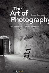Cover Art for 9781933952680, The Art of Photography: An Approach to Personal Expression by Bruce Barnbaum