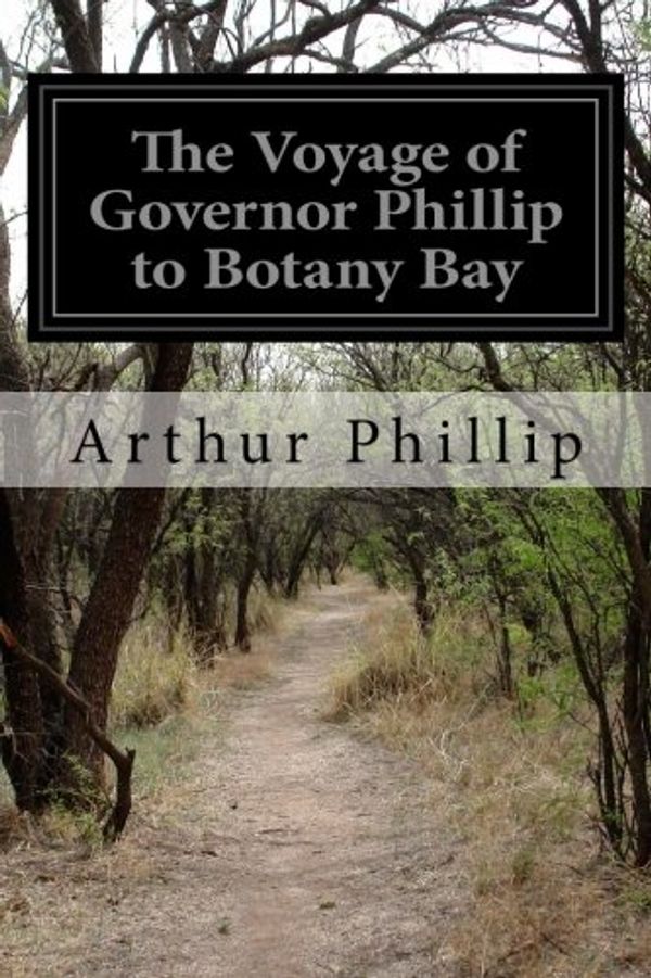 Cover Art for 9781499674453, The Voyage of Governor Phillip to Botany Bay by Arthur Phillip