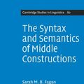 Cover Art for 9780521107464, The Syntax and Semantics of Middle Constructions: A Study with Special Reference to German by Sarah M. B. Fagan