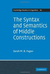 Cover Art for 9780521107464, The Syntax and Semantics of Middle Constructions: A Study with Special Reference to German by Sarah M. B. Fagan