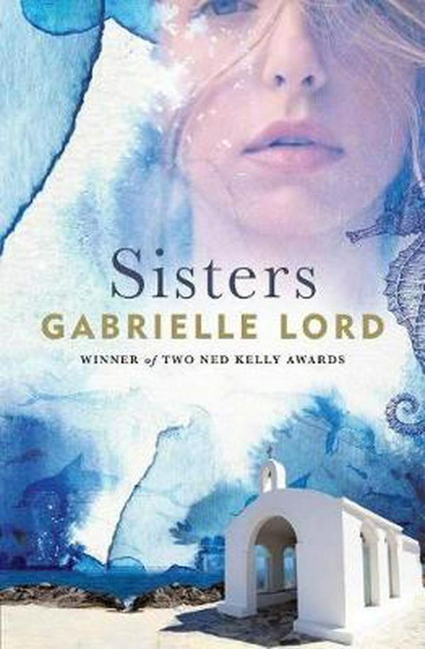 Cover Art for 9781925642605, SistersWinner of Two Ned Kelly Awards by Gabrielle Lord