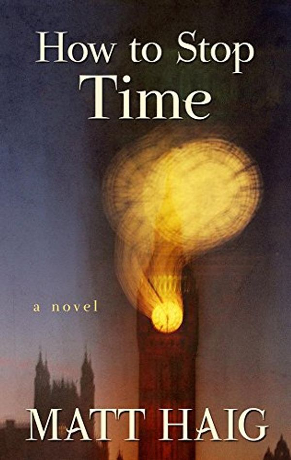 Cover Art for 9781432850654, How to Stop Time by Matt Haig