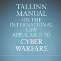 Cover Art for 9781107301535, Tallinn Manual on the International Law Applicable to Cyber Warfare by Professor Michael N. Schmitt