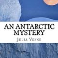 Cover Art for 9781519195906, An Antarctic Mystery by Verne Jules