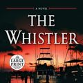 Cover Art for 9780399565205, The Whistler (Random House Large Print) by John Grisham