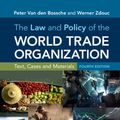 Cover Art for 9781107157989, The Law and Policy of the World Trade OrganizationText, Cases and Materials by Van den Bossche, Peter, Werner Zdouc