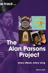 Cover Art for 9781789521542, The Alan Parsons Project On Track: Every Album, Every Song by Steve Swift