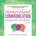 Cover Art for 9781892005601, Nonviolent Communication Companion WorkbookA Practical Guide for Individual, Group, or Cla... by Lucy Leu