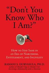 Cover Art for 9781642933574, Don't You Know Who I Am?: How to Stay Sane in an Era of Narcissism, Entitlement, and Incivility by Durvasula Ph.D, Ramani S.