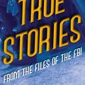 Cover Art for 9781630720599, True Stories from the Files of the FBI by Paul B. Skousen, W. Cleon Skousen