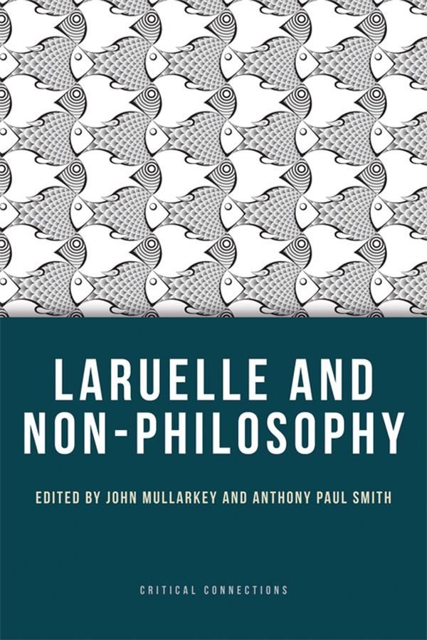 Cover Art for 9780748664764, Laruelle and Non-Philosophy by John Mullarkey