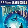 Cover Art for 9781455808519, Troubletwisters by Garth Nix, Sean Williams