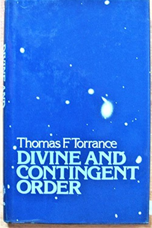 Cover Art for 9780198266587, Divine and Contingent Order by Thomas F. Torrance