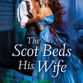 Cover Art for 9781250122544, The Scot Beds His Wife (Victorian Rebels) by Kerrigan Byrne