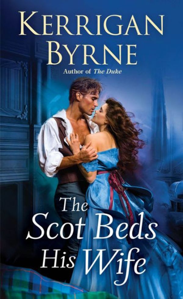 Cover Art for 9781250122544, The Scot Beds His Wife (Victorian Rebels) by Kerrigan Byrne